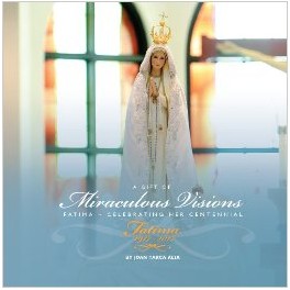 A gift of Miraculous Visions. Fatima - Celebrating Her Centennial. 